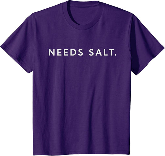 Needs Salt