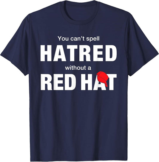 You Can't Spell Hatred Without A Red Hat Funny
