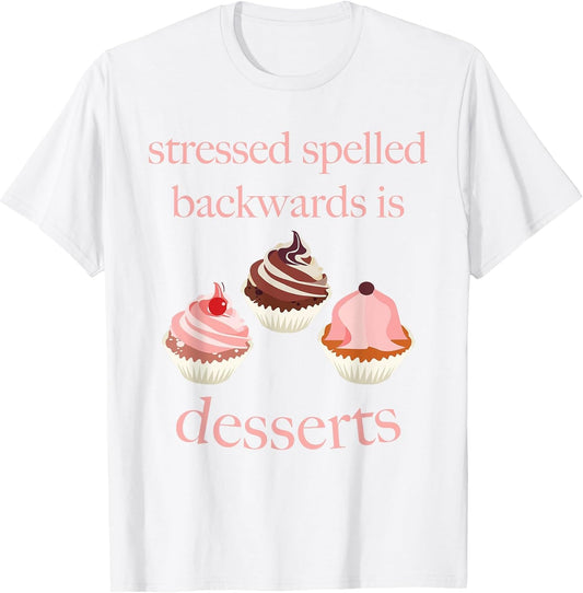 Stressed Spelled Backwards is Desserts Funny