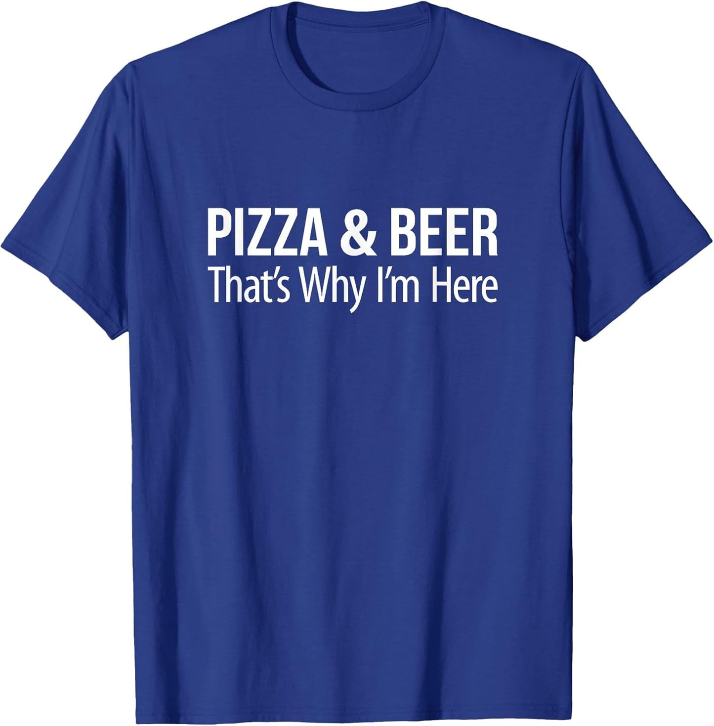 Pizza & Beer - That's Why I'm Here