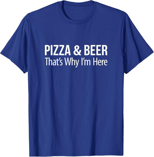 Pizza & Beer - That's Why I'm Here