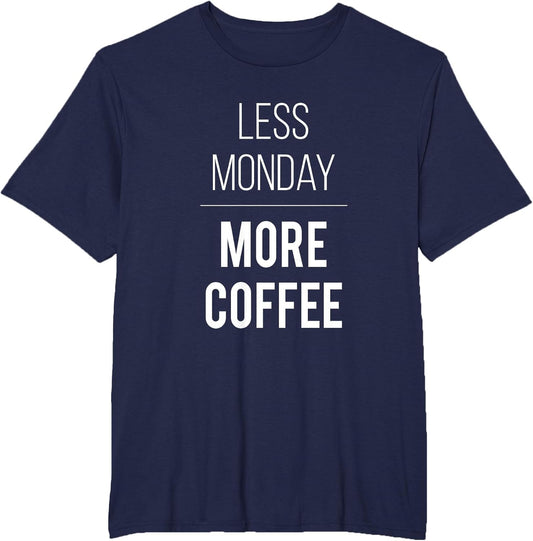 Less Monday More Coffee Funny Coffee Lover