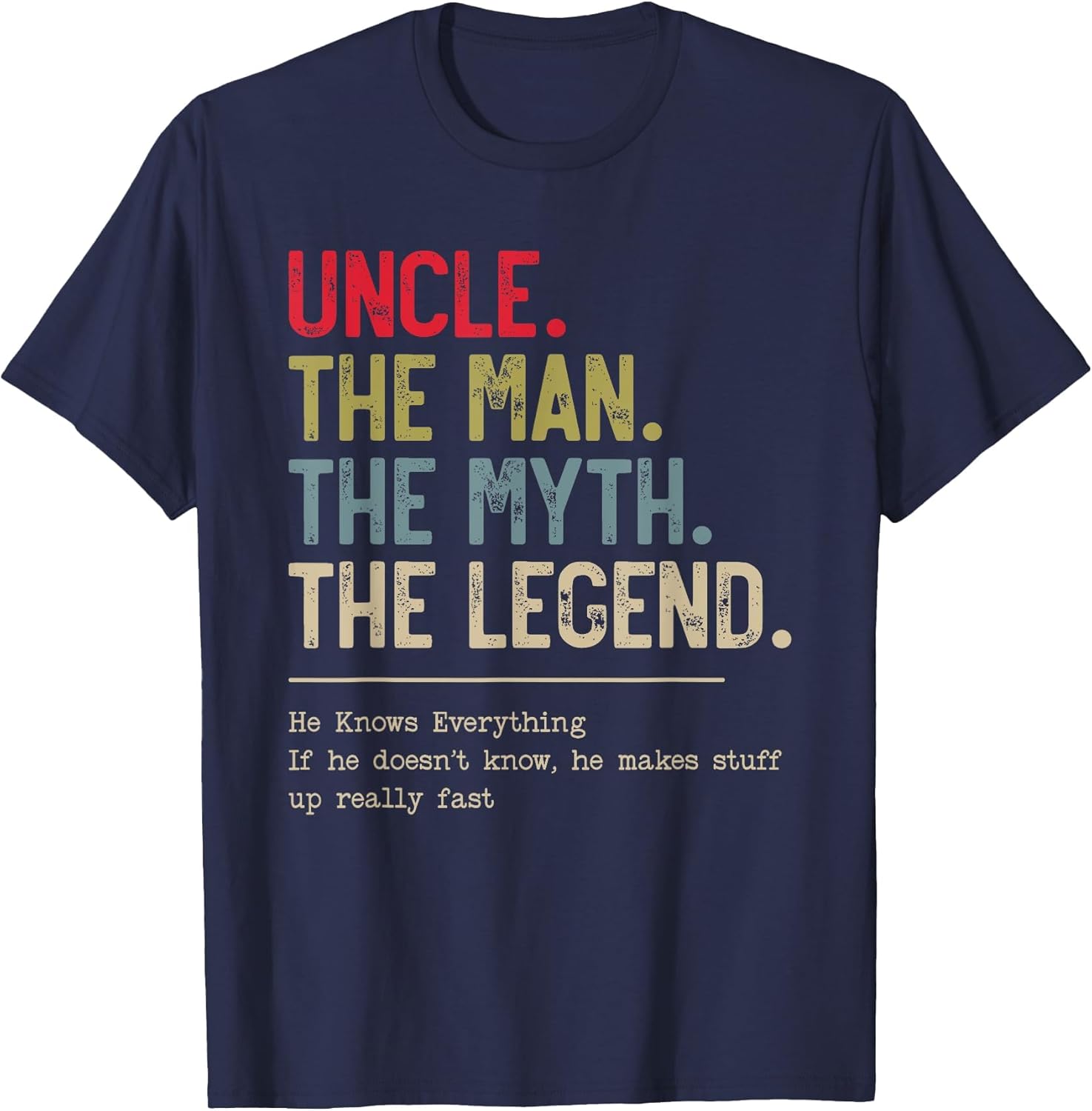 Uncle The Man The Myth The Legend He Knows Everything