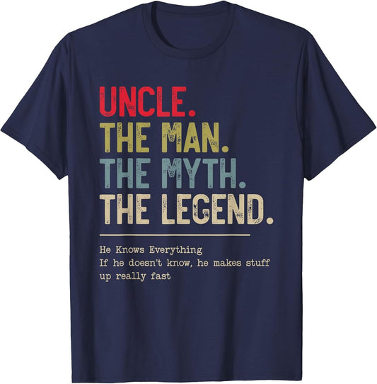 Uncle The Man The Myth The Legend He Knows Everything