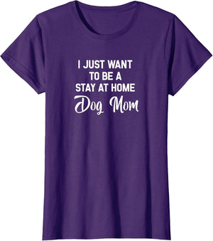 I Just Want to Be A Stay at Home Dog Mom
