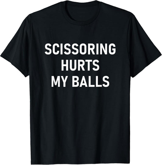 Scissoring Hurts My Balls, Funny, Jokes, Sarcastic