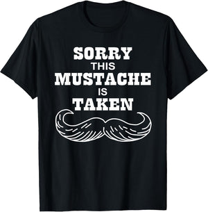 Sorry This Mustache is Take