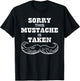 Sorry This Mustache is Take
