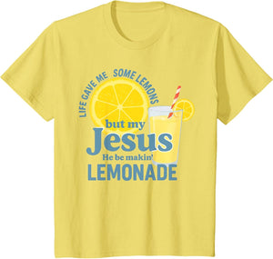 Life Gave Me Some Lemons But Jesus He Be Makin' Lemonade