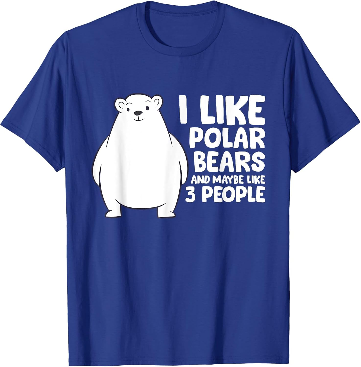 I Like Polar Bears and Maybe Like 3 People Polar-Bear