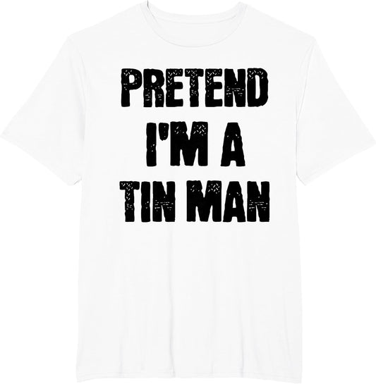 Pretend I'm A Tin Man Adult Kids Men Women Costume
