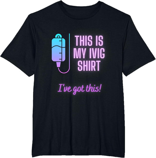 This is My IVIG Shirt - Rheumatoid Arthritis Treatment