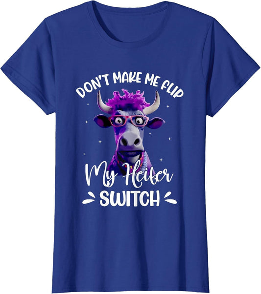 Don't Make Me Flip My Heifer Switch Funny