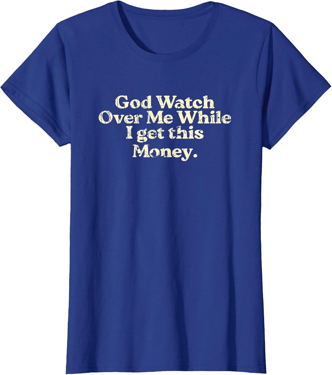 God Watch Over Me While I Get This Money Funny Saying Jesus