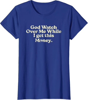 God Watch Over Me While I Get This Money Funny Saying Jesus