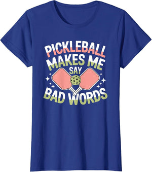 Pickleball Makes Me Say Bad Words Pickleball Players