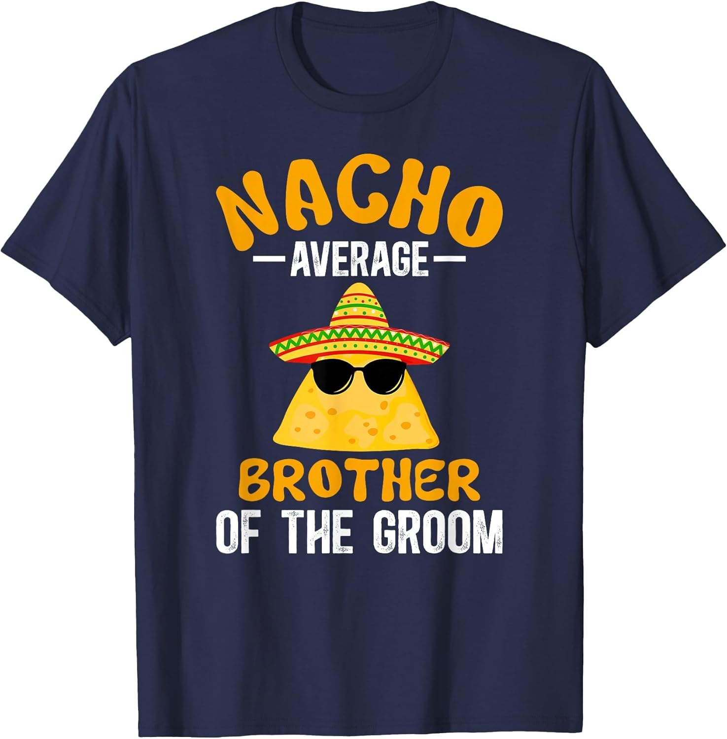 Nacho Average Brother of The Groom Funny Groom's Brother