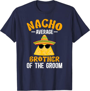 Nacho Average Brother of The Groom Funny Groom's Brother