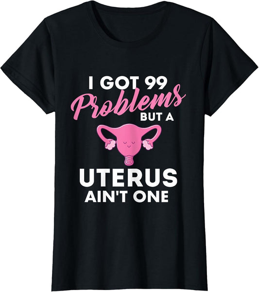 99 Problems But A Uterus Ain't One - Hysterectomy Surgery