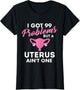 99 Problems But A Uterus Ain't One - Hysterectomy Surgery