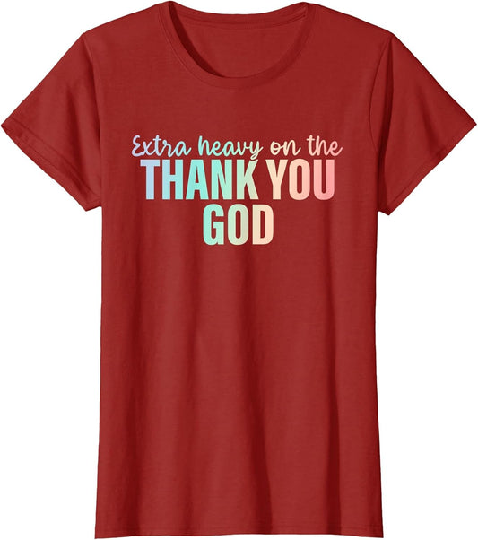 Extra Heavy On The Thank You God Apparel