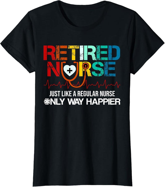 Retired Nurse Just Like A Regular Nurse Only Way Happier