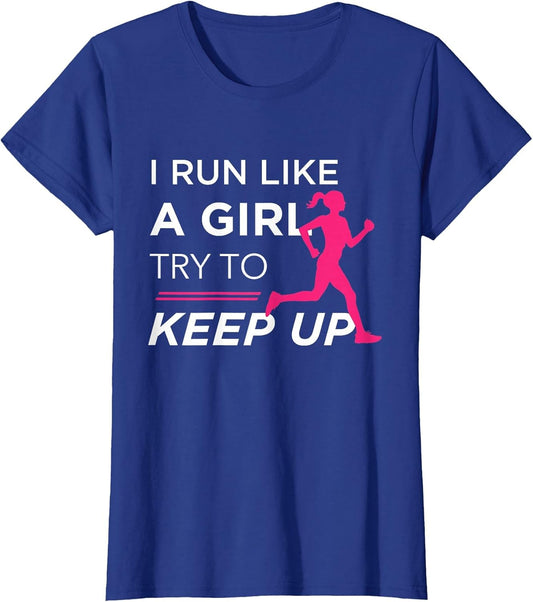 for Female Runners - I Run Like a Girl Try to Keep Up