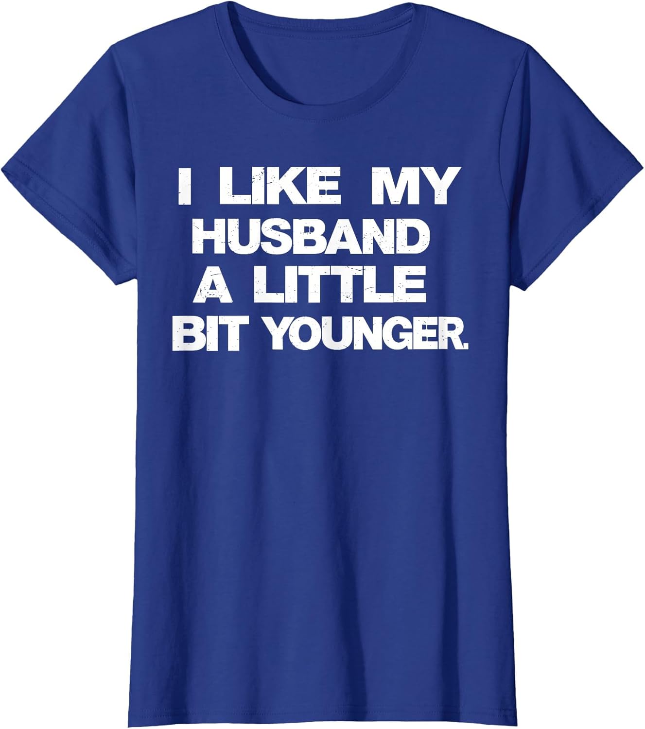 I Like My Husband A Little Bit Younger Funny Saying Women