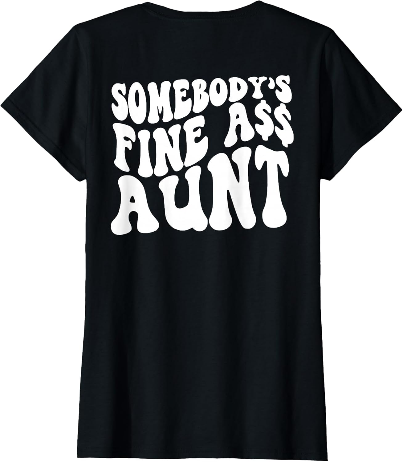 Somebody's Fine Ass Aunt (on Back)