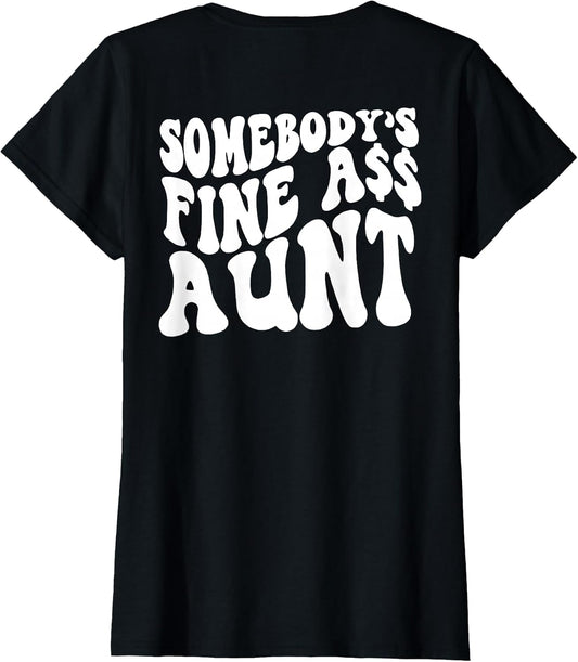 Somebody's Fine Ass Aunt (on Back)