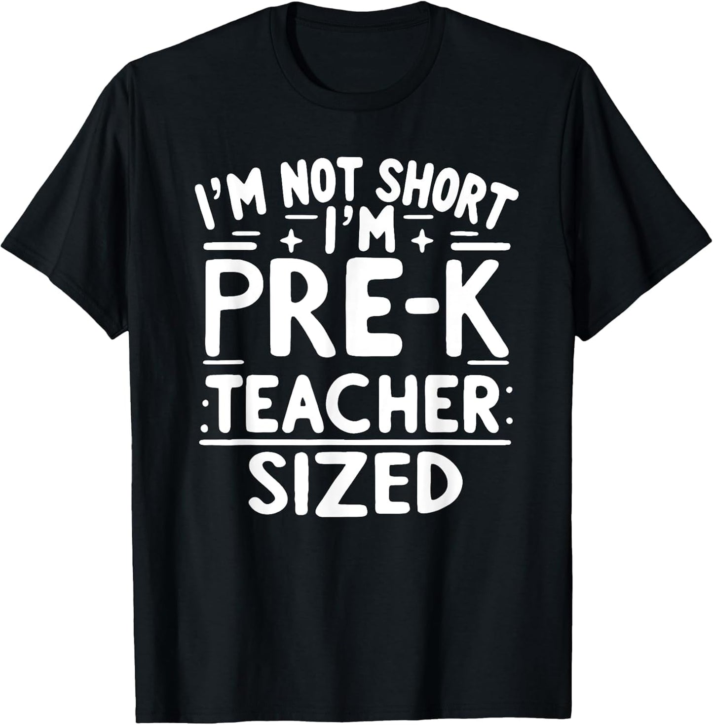 I'm not Short I'm pre k Teacher Sized Funny Back to School