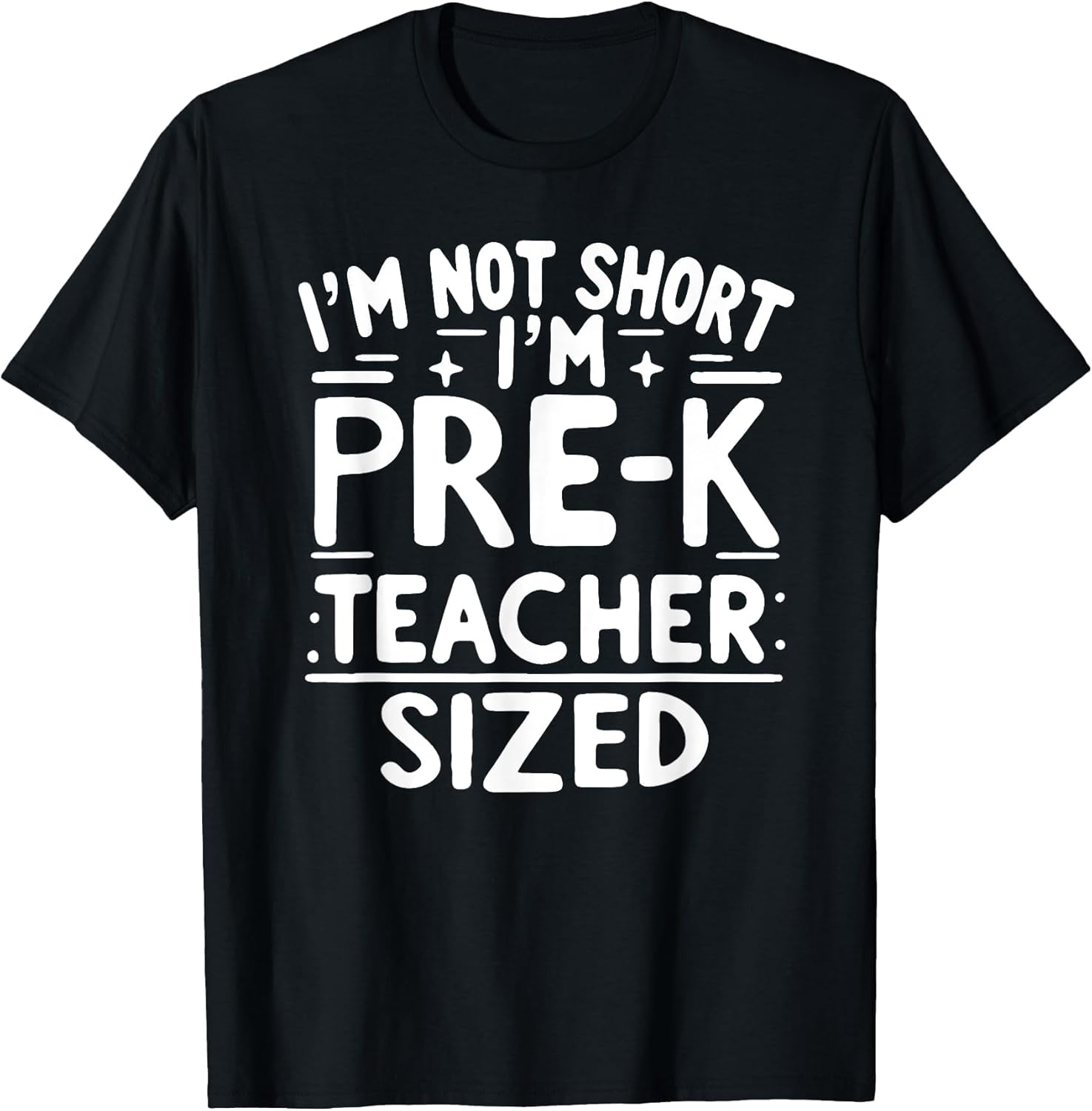 I'm not Short I'm pre k Teacher Sized Funny Back to School