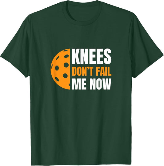 Funny Pickleball - Knees, Don't Fail Me Now