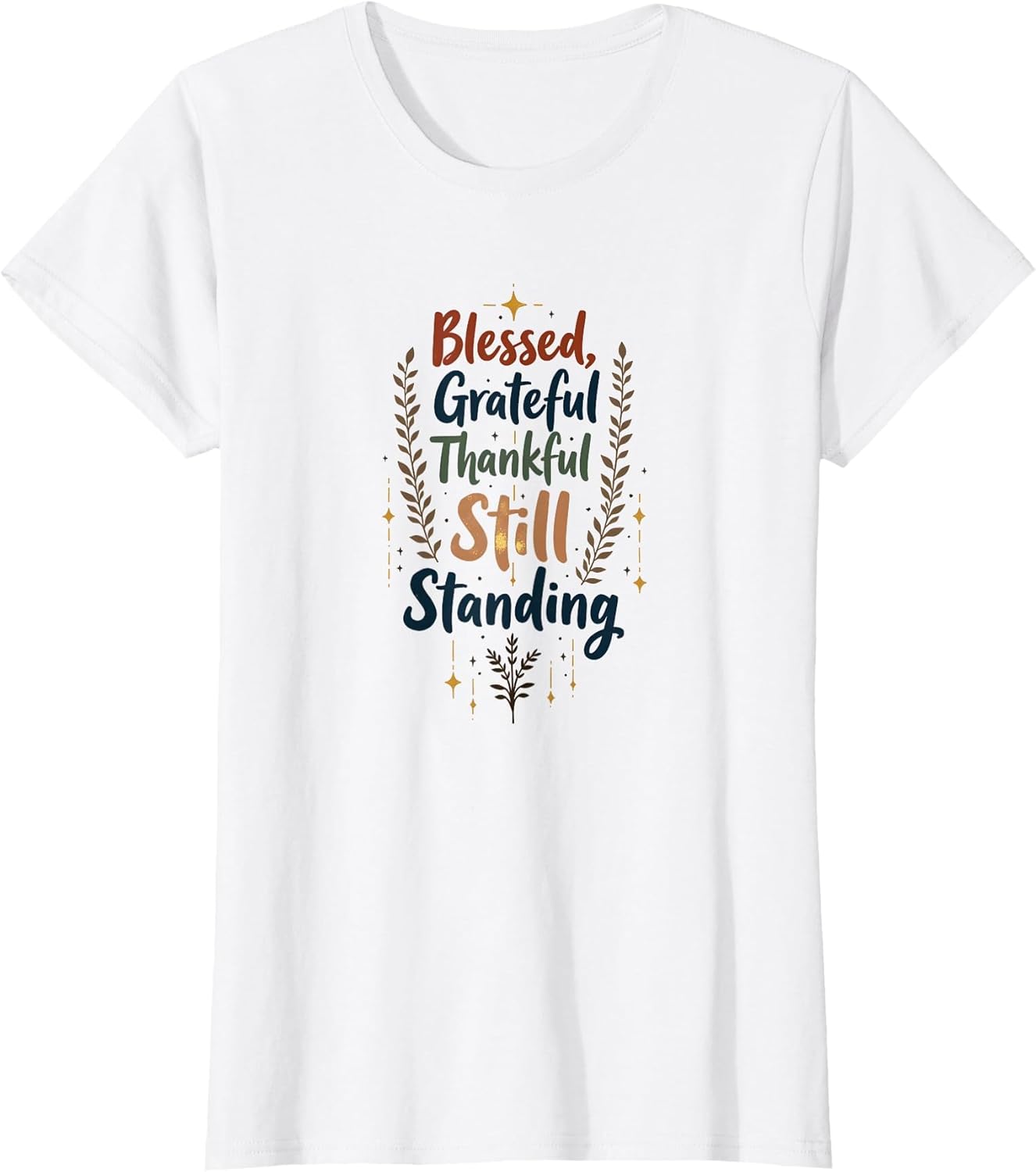 Blessed Grateful Thankful Still Standing | Inspirational