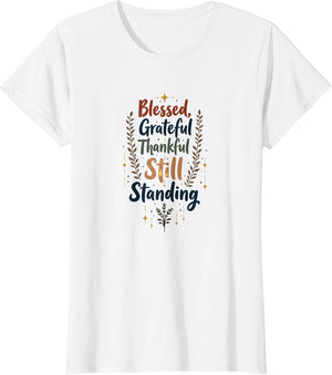 Blessed Grateful Thankful Still Standing | Inspirational