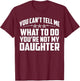 You Can't Tell Me What to Do You're Not My Daughter