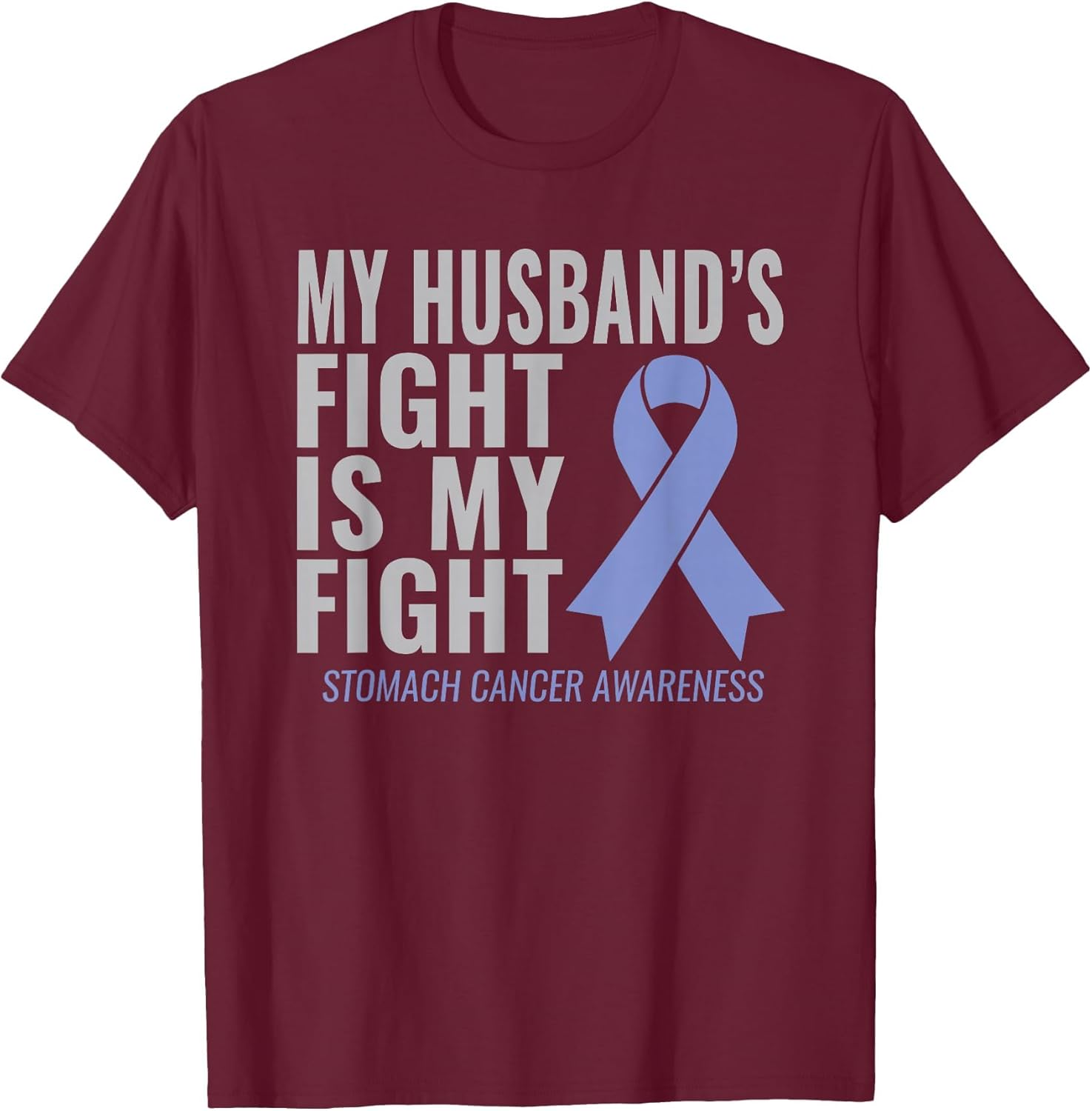 My Husband's Fight is My Fight Stomach Cancer Shirt