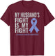 My Husband's Fight is My Fight Stomach Cancer Shirt