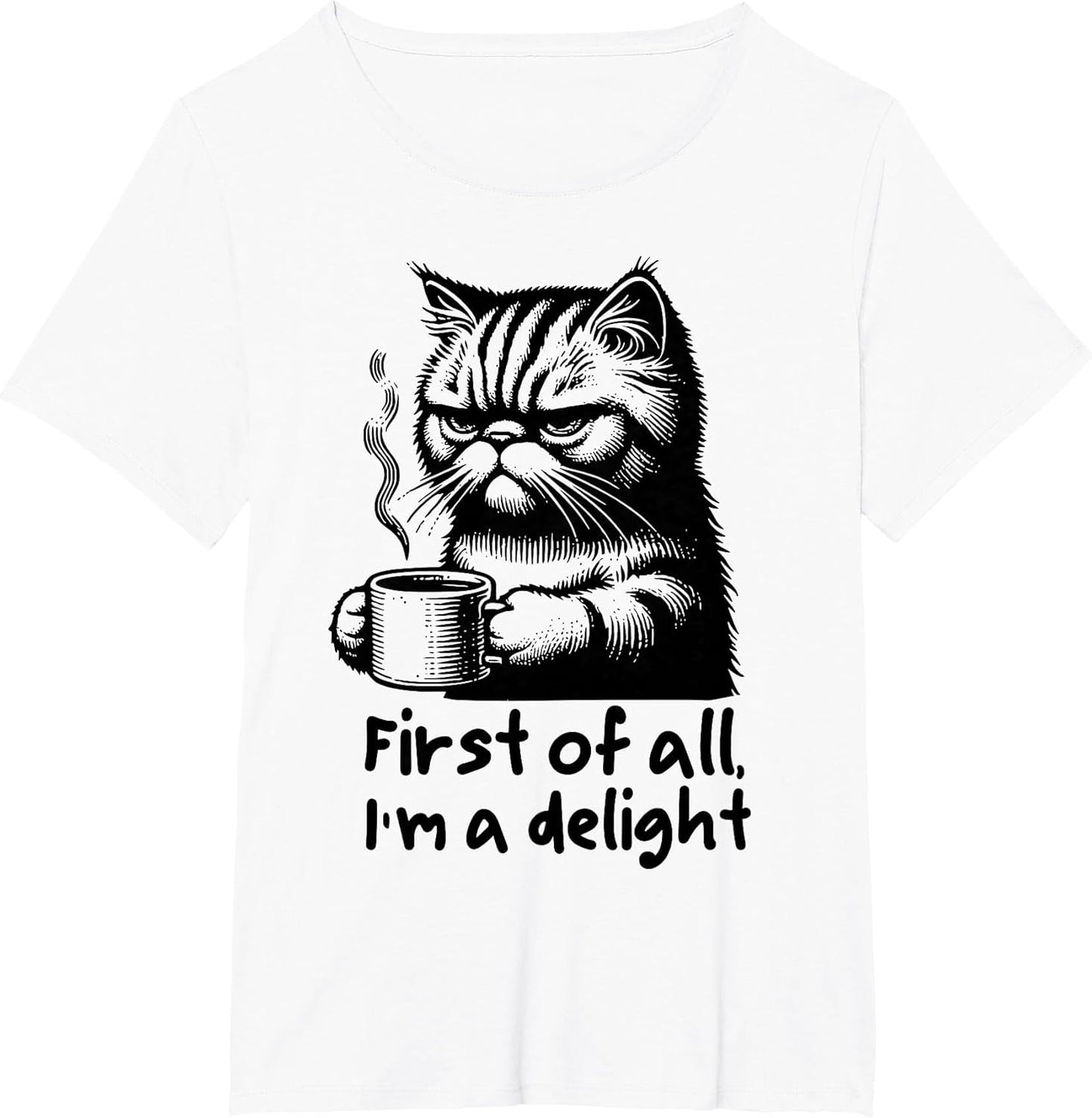 Funny Cat Coffee Sarcastic Women's First of All Im a Delight