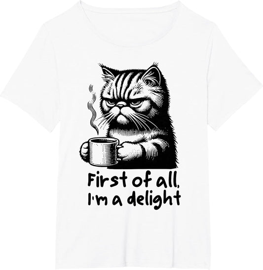Funny Cat Coffee Sarcastic Women's First of All Im a Delight