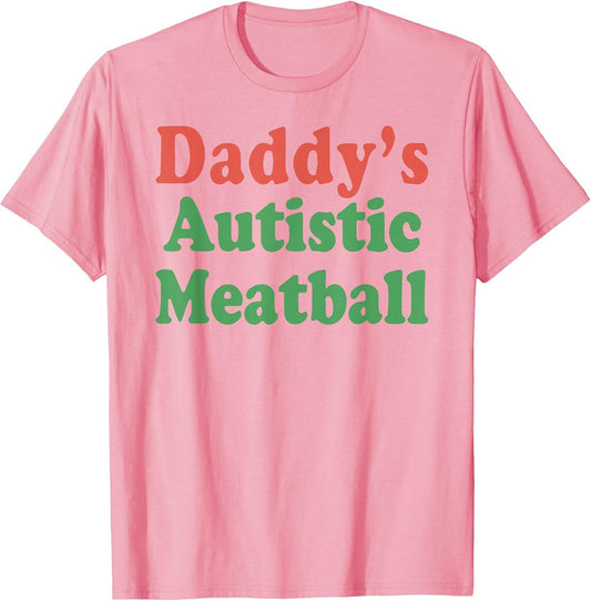 Daddy's Autistic Meatball