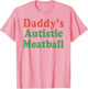 Daddy's Autistic Meatball