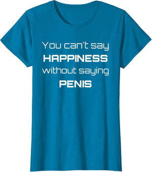 Can't Say Happiness Without Penis Funny Logo