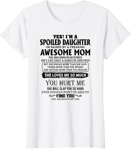 Yes I'm a Spoiled Daughter I'm Raised by an Awesome mom