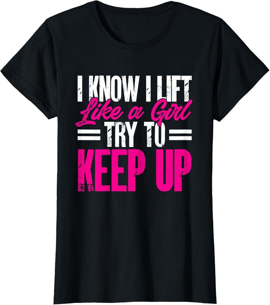 Powerlifting Sport I Know I Lift Like A Girl Try to Keep Up