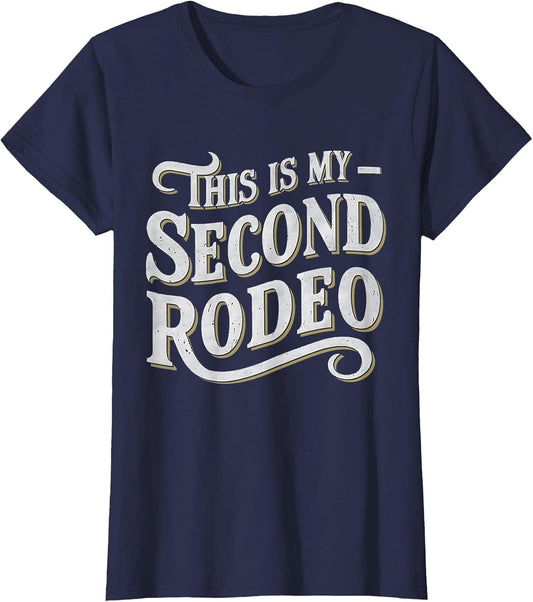 This is My Second Rodeo Funny Sarcastic