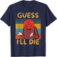 Guess I'll Die Vintage Funny Fantasy Sarcastic Retro Quote