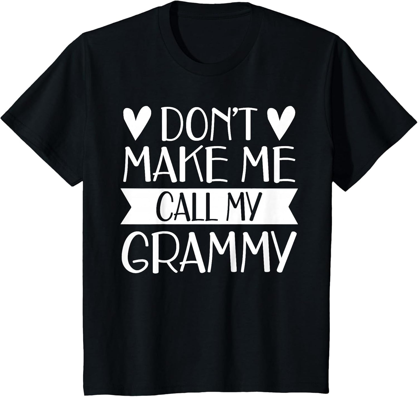 Don’t Make Me Call My Grammy Funny Mothers Day Grandkids