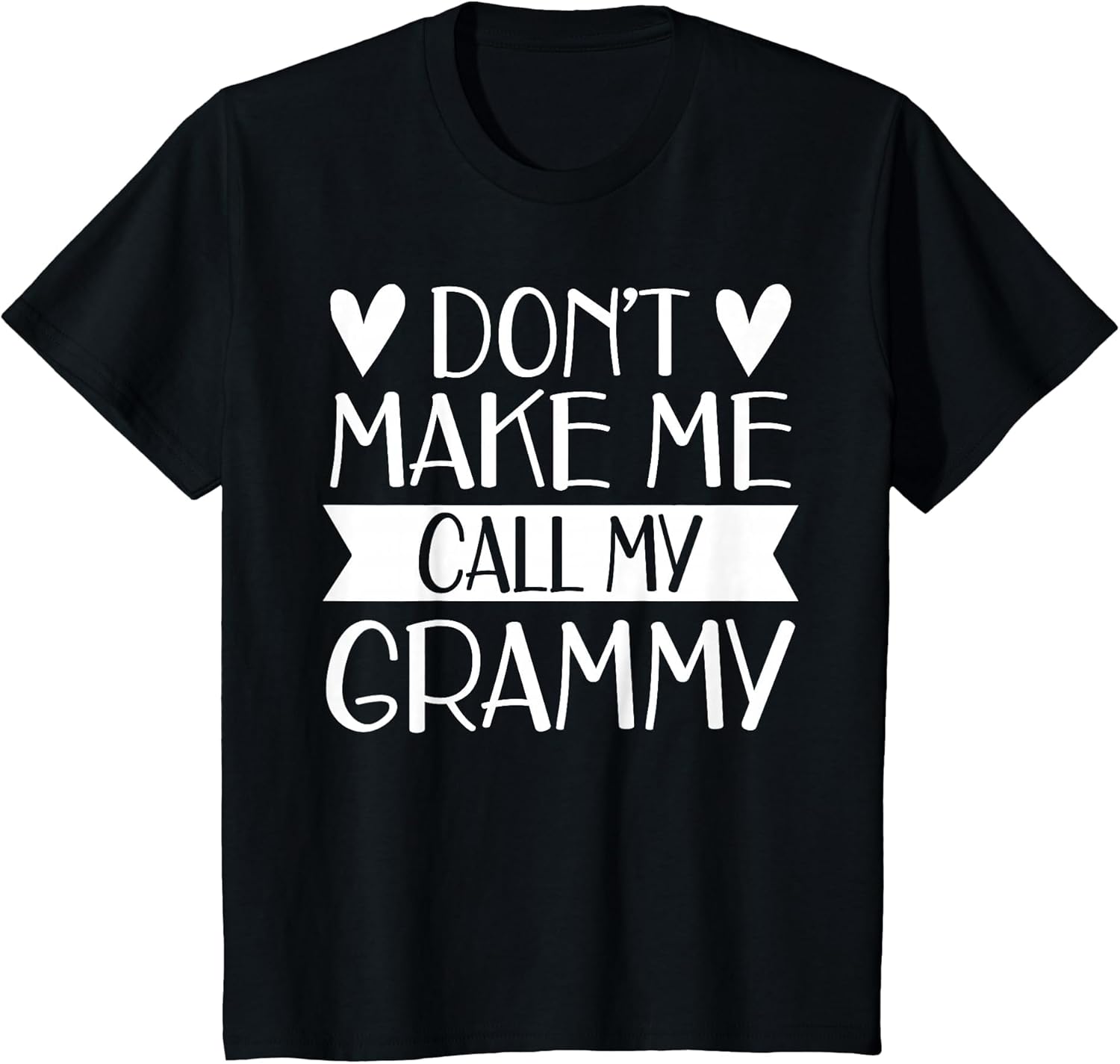 Don’t Make Me Call My Grammy Funny Mothers Day Grandkids