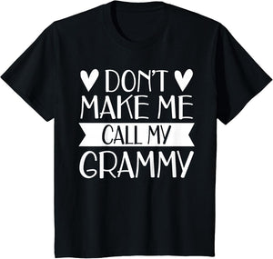 Don’t Make Me Call My Grammy Funny Mothers Day Grandkids